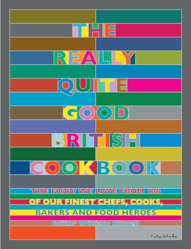 The Really Quite Good British Cookbook: The Food We Love from 100 of Our Best Chefs, Cooks, Bakers and Local Heroes von Random House Books for Young Readers